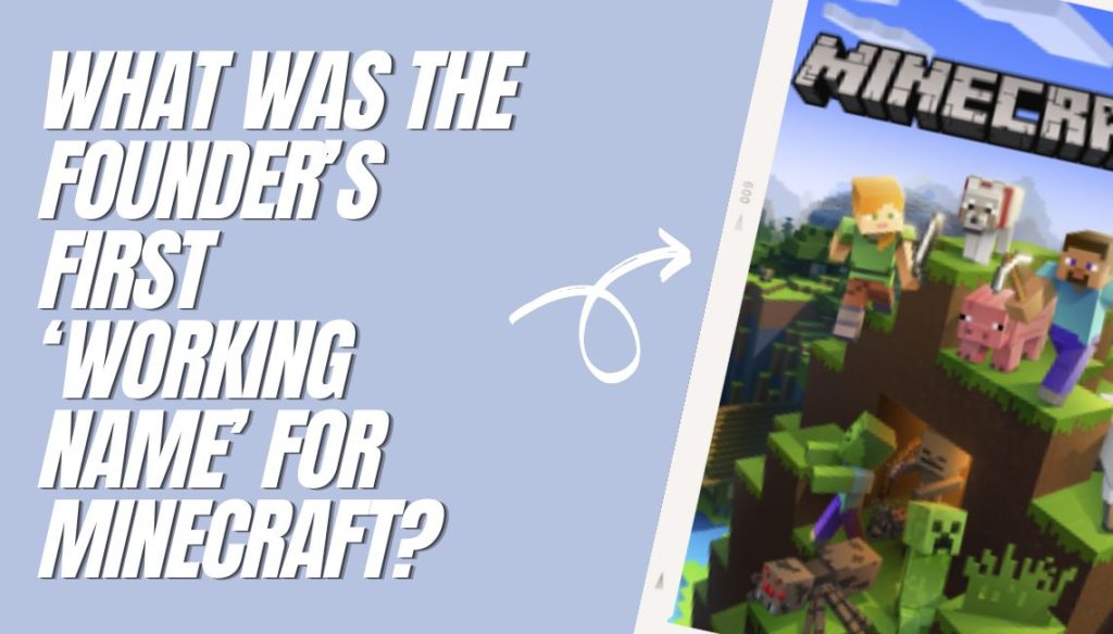 What Was The Founder’s First ‘Working Name’ For Minecraft