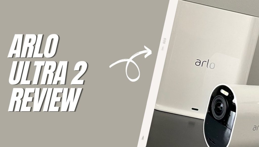 Arlo Ultra 2 Review