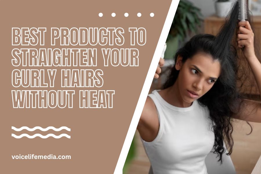 Products To Straighten Your Curly Hairs Without Heat