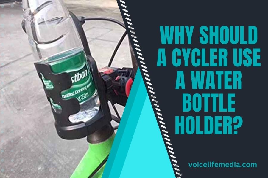 Why Should a Cycler Use a Water Bottle Holder