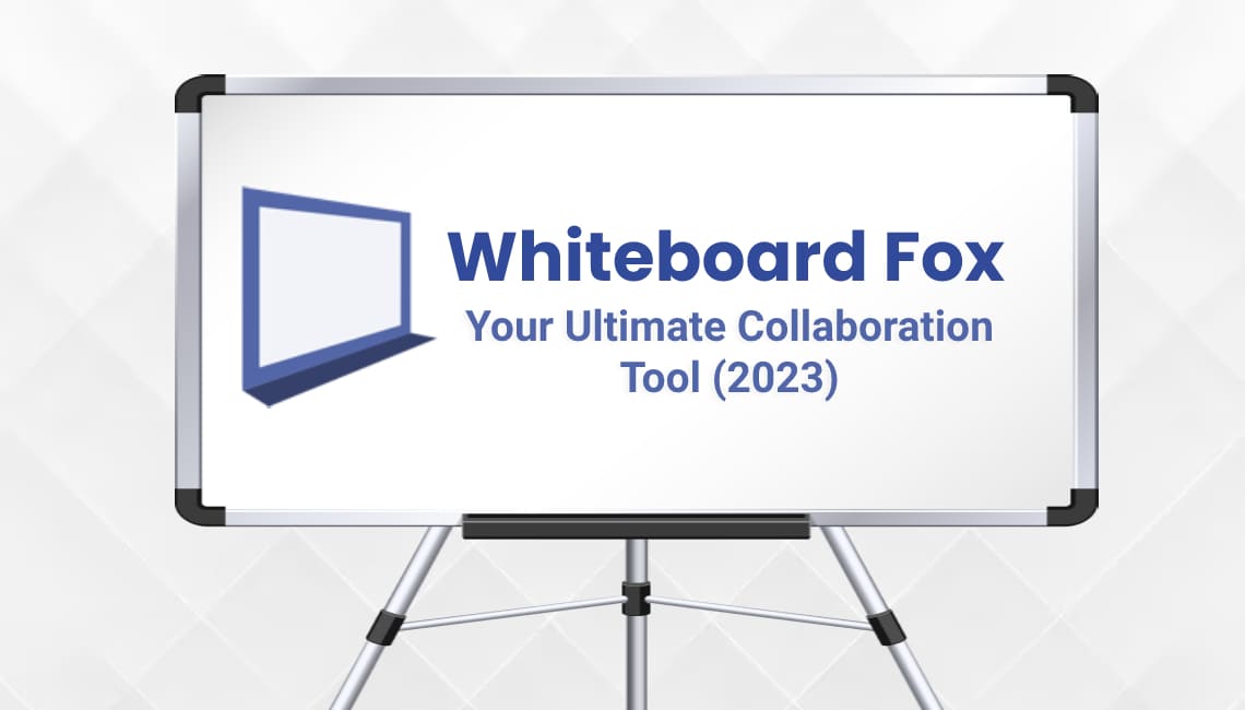 Whiteboard Fox – Your Ultimate Collaboration Tool (2023)