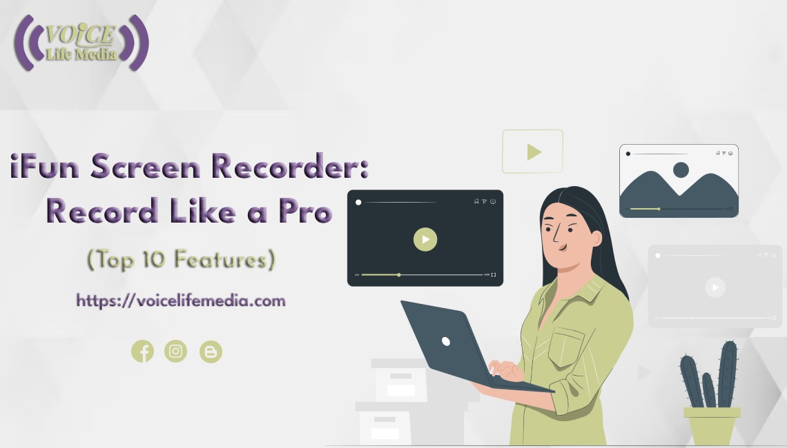 iFun Screen Recorder: Record Like a Pro (Top 10 Features)